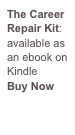 The Career Repair Kit: available as an ebook on Kindle
Buy Now